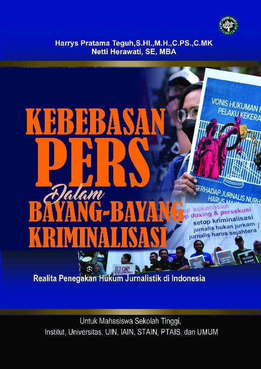 Kebebasan pers dalam bayang-bayang kriminalisasi : realita penegakan hukum jurnalistik di Indonesia
